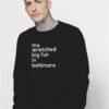 The Wretched Big Fun In Baltimore Sweatshirt