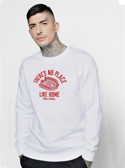 There’s No Place Like Home Ohio State Sweatshirt