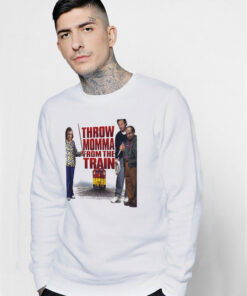 Throw Momma From The Train Movie Sweatshirt