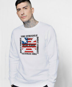 Warzone Don’t Forget The Struggle Don’t Forget The Streets Sweatshirt