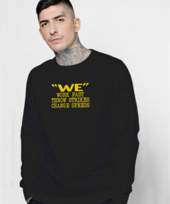 We Work Fast Throw Strikes Change Speeds Sweatshirt