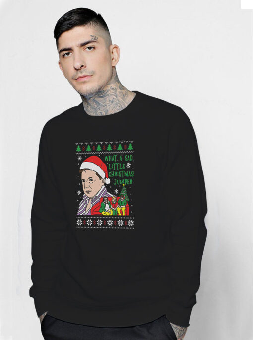 What A Sad Little Life Jane Christmas Sweatshirt