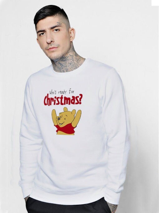 Winnie Bear Who Ready For Christmas Sweatshirt