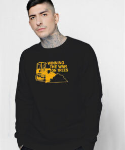 Winning The War On Trees Sweatshirt