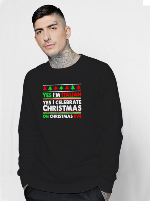 Yes I’m Italian Yes I Celebrate Christmas Sweatshirt