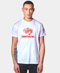 Shrimpteresting T Shirt