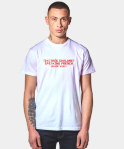 Timothee Chalamet Speaking French T Shirt