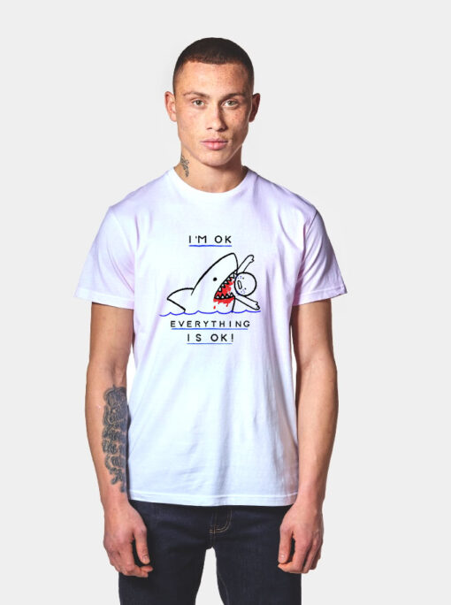 I'm OK Shark Attack Survival Humor T Shirt