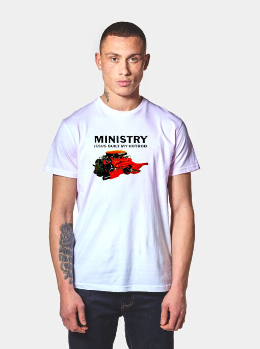 Ministry Jesus Built My Hot Rod T Shirt